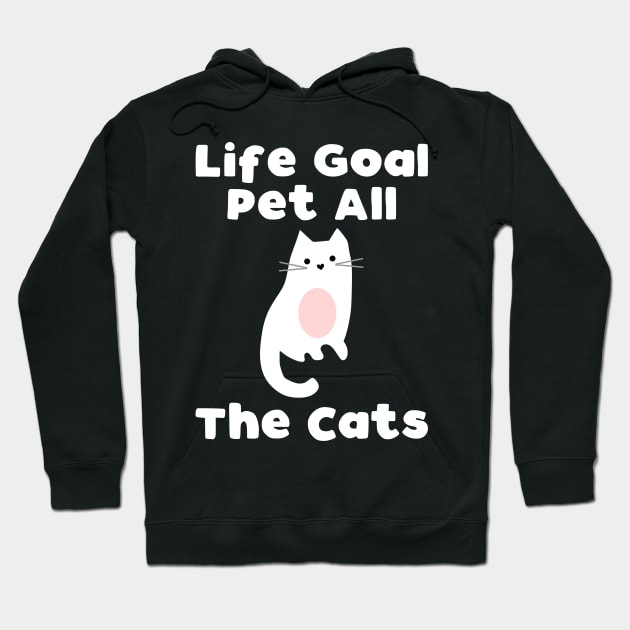 Life Goal Pet All The Cats Hoodie by kapotka